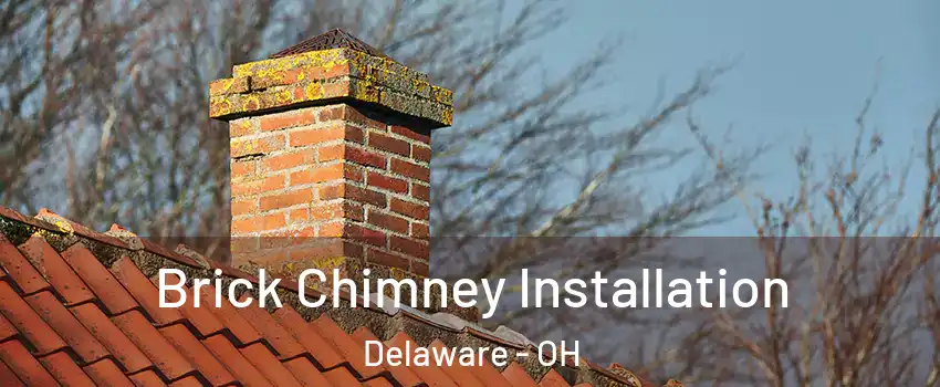  Brick Chimney Installation Delaware - OH