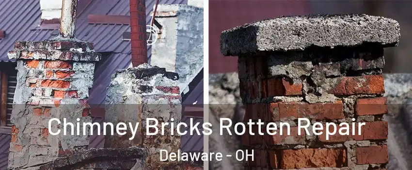  Chimney Bricks Rotten Repair Delaware - OH