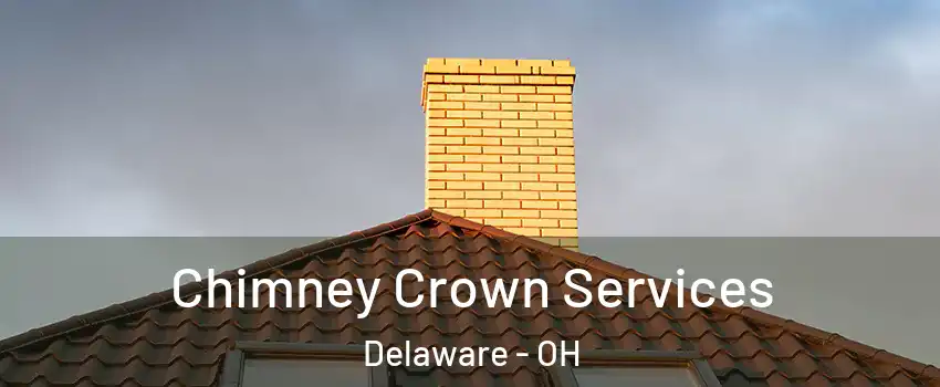 Chimney Crown Services Delaware - OH