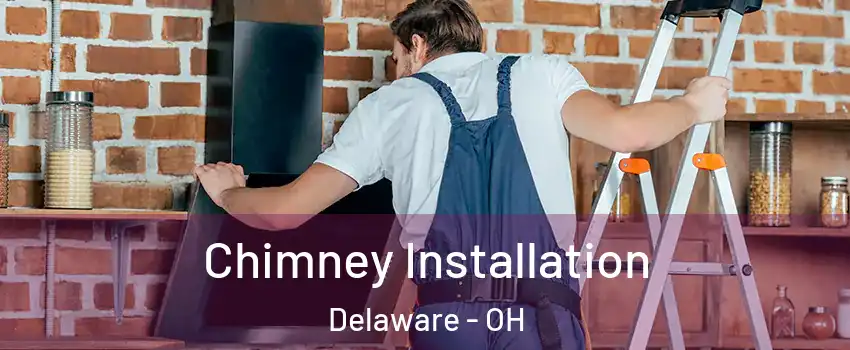  Chimney Installation Delaware - OH