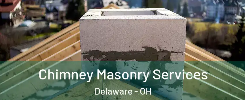  Chimney Masonry Services Delaware - OH