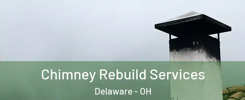 Chimney Rebuild Services Delaware - OH