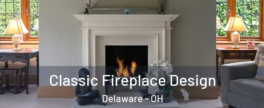  Classic Fireplace Design Delaware - OH