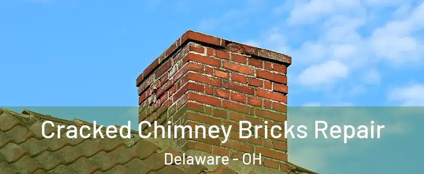  Cracked Chimney Bricks Repair Delaware - OH