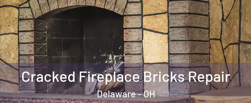  Cracked Fireplace Bricks Repair Delaware - OH