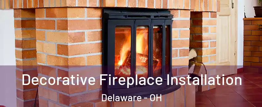  Decorative Fireplace Installation Delaware - OH