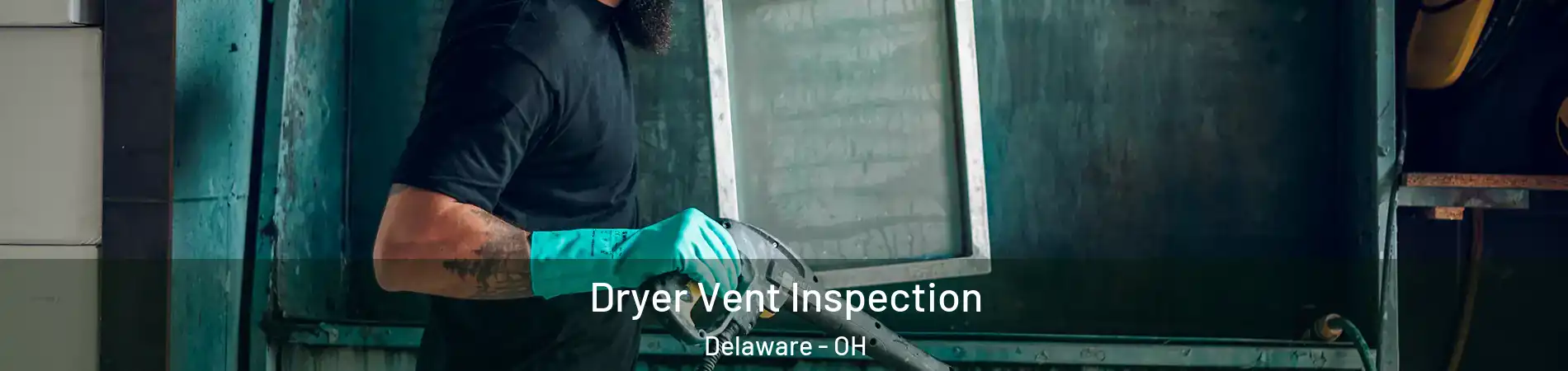  Dryer Vent Inspection Delaware - OH