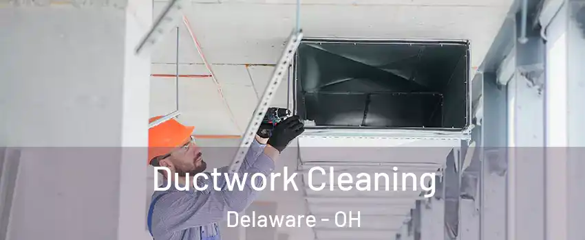  Ductwork Cleaning Delaware - OH