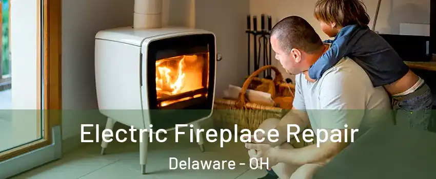  Electric Fireplace Repair Delaware - OH