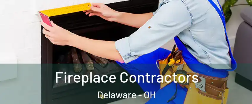  Fireplace Contractors Delaware - OH