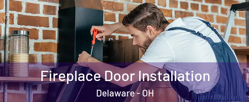  Fireplace Door Installation Delaware - OH