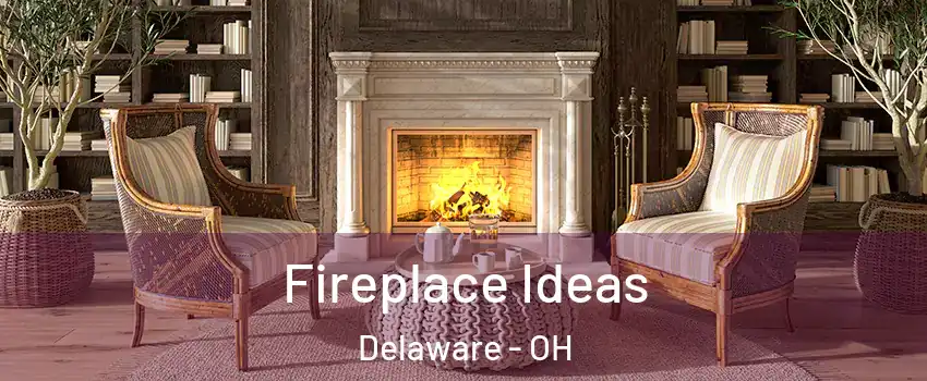  Fireplace Ideas Delaware - OH