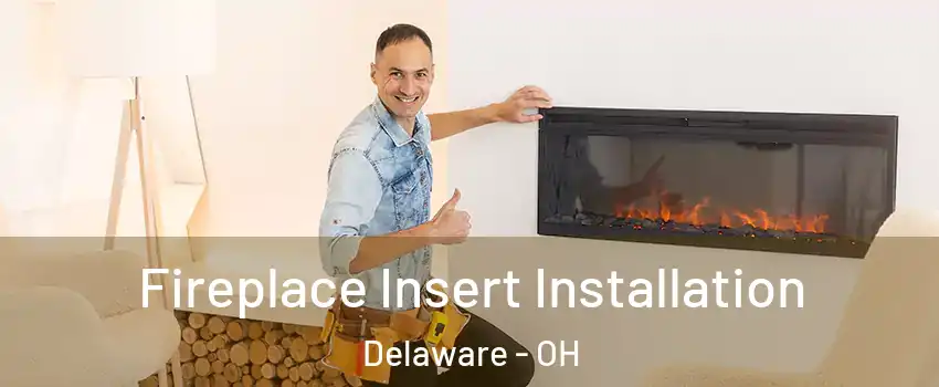  Fireplace Insert Installation Delaware - OH