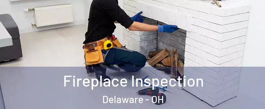  Fireplace Inspection Delaware - OH