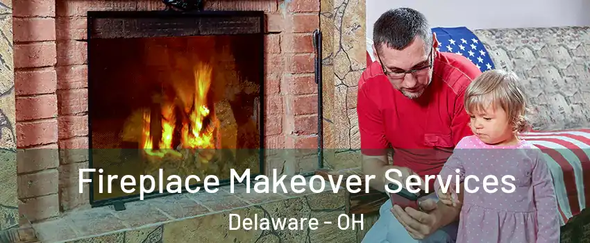  Fireplace Makeover Services Delaware - OH