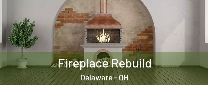  Fireplace Rebuild Delaware - OH