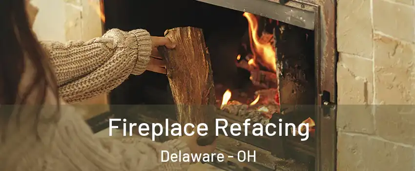  Fireplace Refacing Delaware - OH