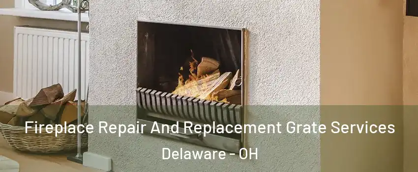  Fireplace Repair And Replacement Grate Services Delaware - OH