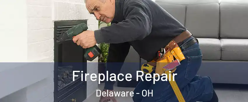  Fireplace Repair Delaware - OH