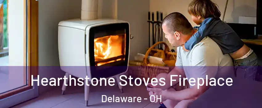  Hearthstone Stoves Fireplace Delaware - OH