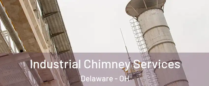  Industrial Chimney Services Delaware - OH