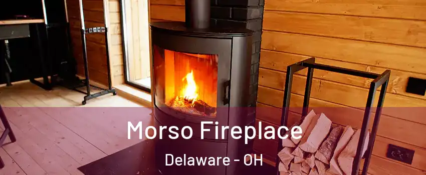  Morso Fireplace Delaware - OH