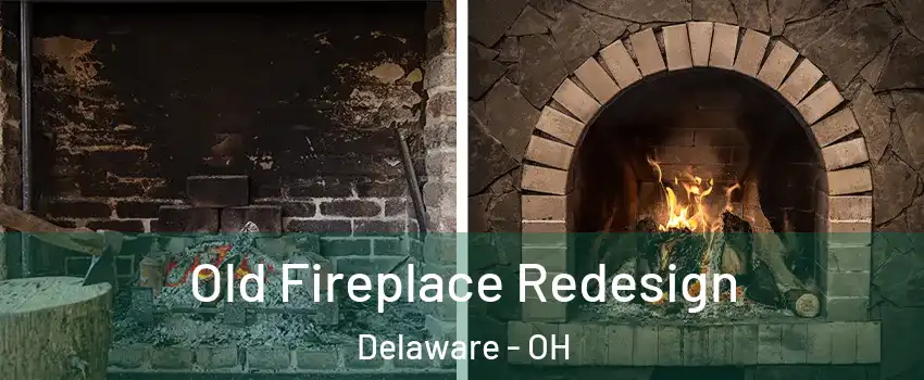  Old Fireplace Redesign Delaware - OH