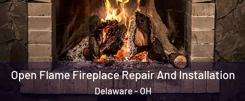  Open Flame Fireplace Repair And Installation Delaware - OH