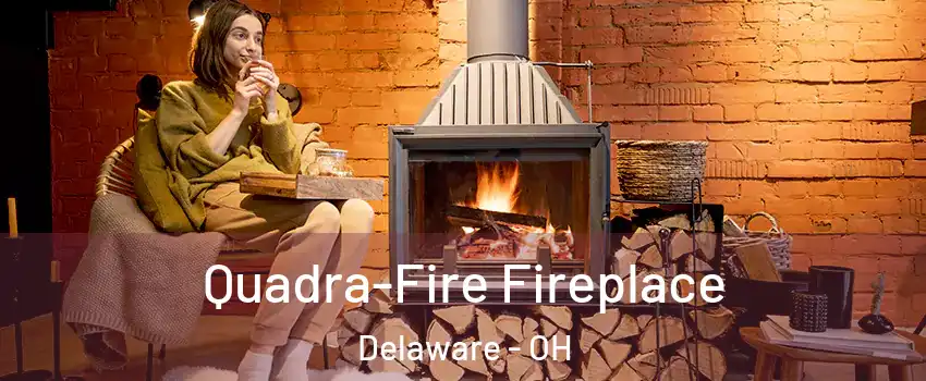  Quadra-Fire Fireplace Delaware - OH