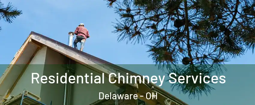  Residential Chimney Services Delaware - OH