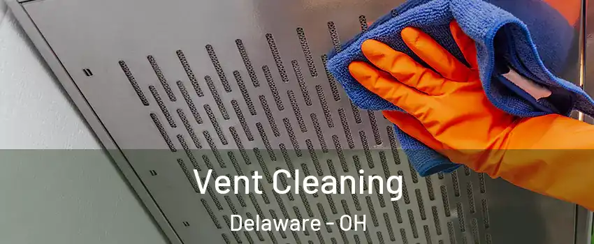 Vent Cleaning Delaware - OH